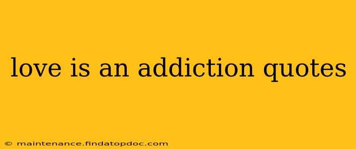 love is an addiction quotes