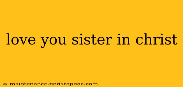 love you sister in christ love you sister in christ