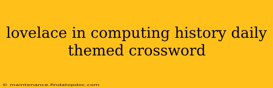 lovelace in computing history daily themed crossword