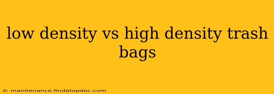 low density vs high density trash bags