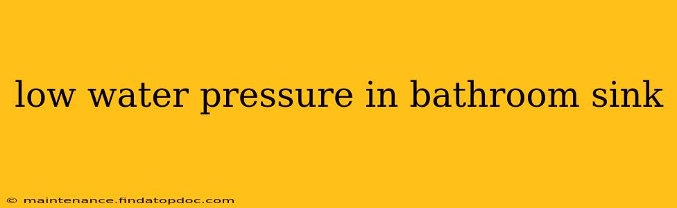 low water pressure in bathroom sink