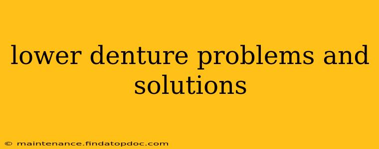 lower denture problems and solutions