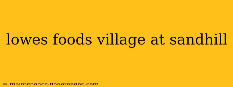 lowes foods village at sandhill