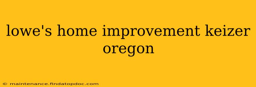 lowe's home improvement keizer oregon