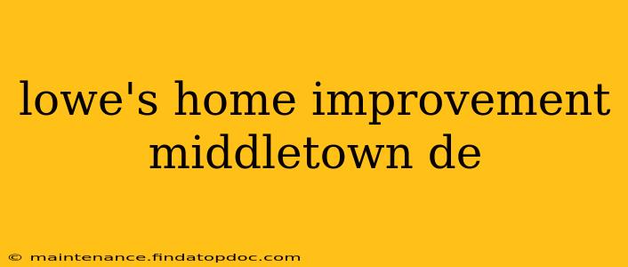 lowe's home improvement middletown de