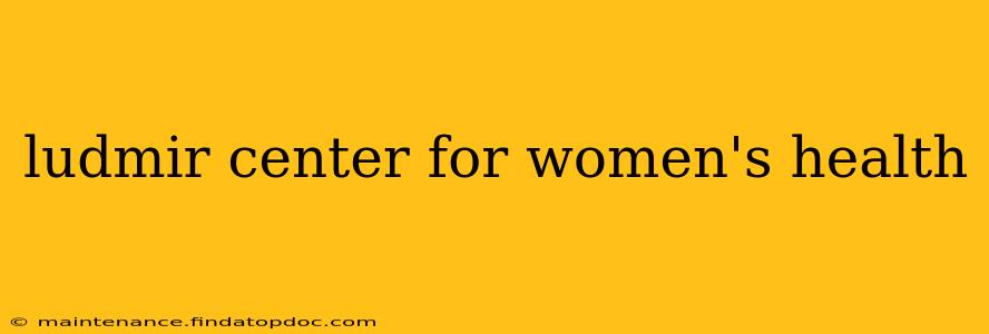 ludmir center for women's health