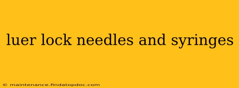 luer lock needles and syringes
