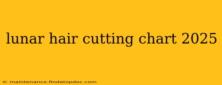 lunar hair cutting chart 2025