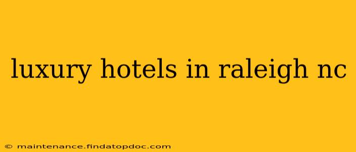 luxury hotels in raleigh nc