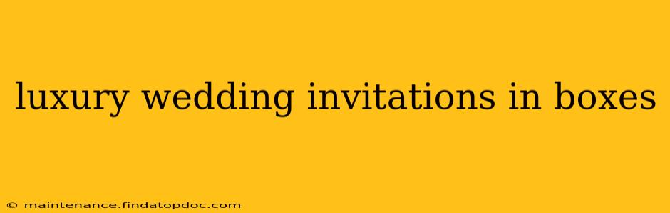 luxury wedding invitations in boxes