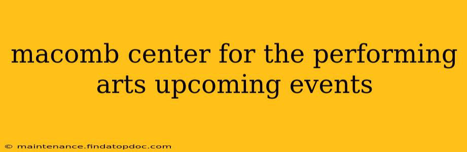 macomb center for the performing arts upcoming events