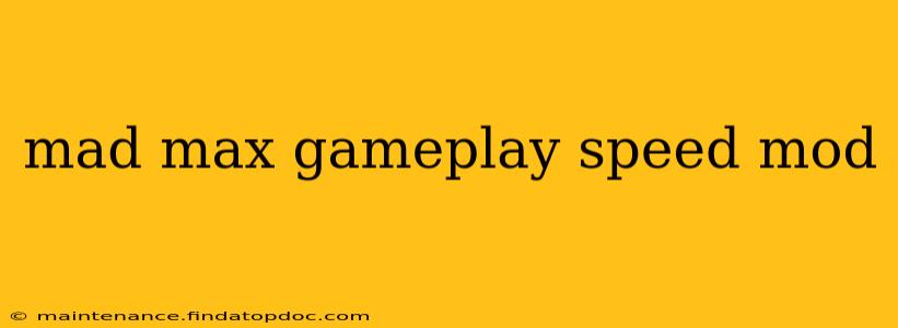 mad max gameplay speed mod