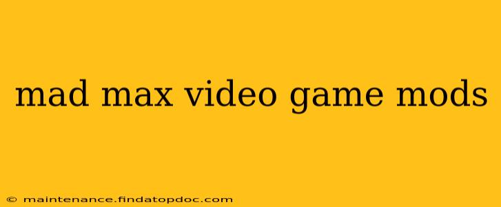 mad max video game mods