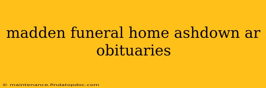 madden funeral home ashdown ar obituaries