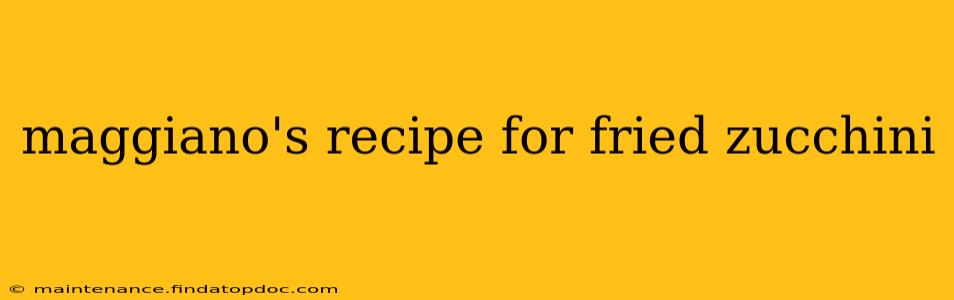 maggiano's recipe for fried zucchini