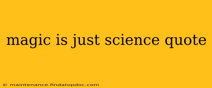 magic is just science quote