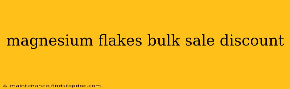magnesium flakes bulk sale discount