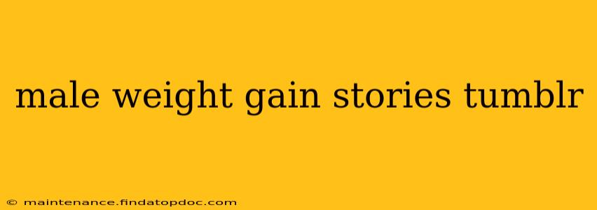 male weight gain stories tumblr