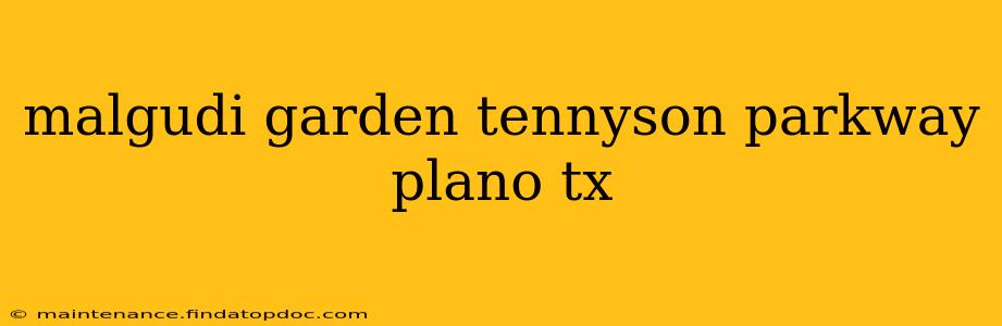 malgudi garden tennyson parkway plano tx