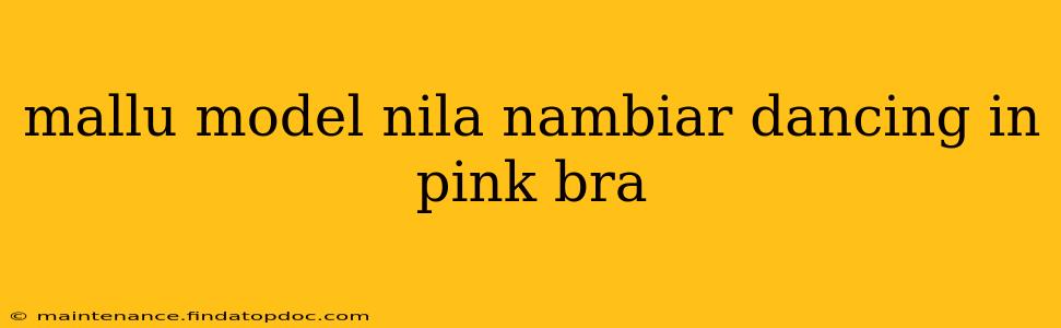 mallu model nila nambiar dancing in pink bra