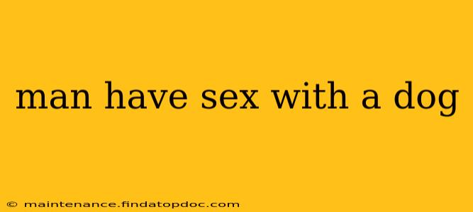 man have sex with a dog man have sex with a dog