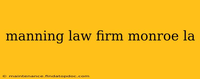 manning law firm monroe la
