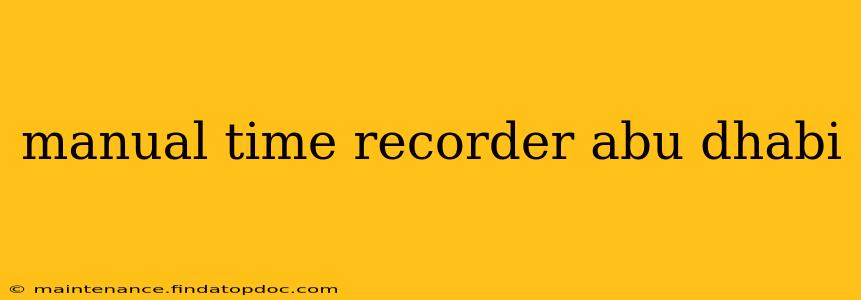 manual time recorder abu dhabi