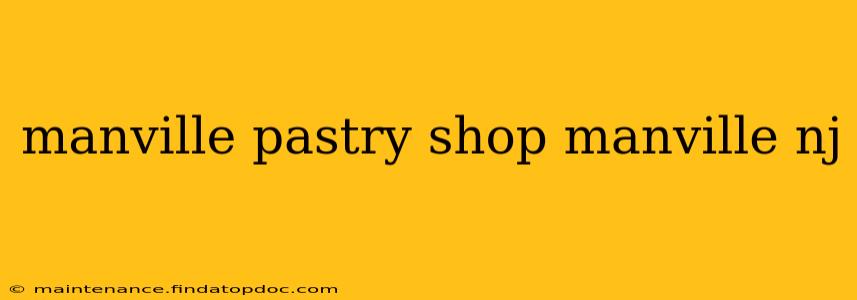 manville pastry shop manville nj