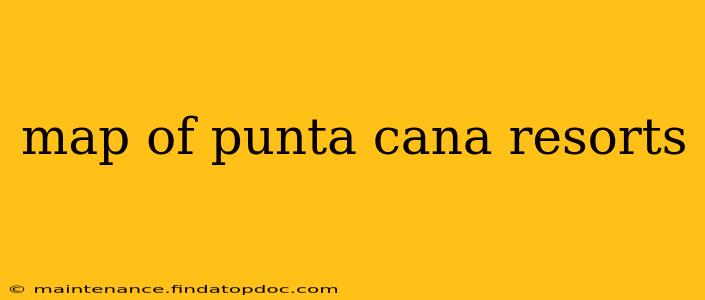 map of punta cana resorts