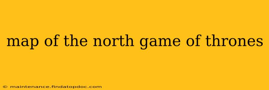 map of the north game of thrones
