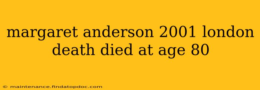 margaret anderson 2001 london death died at age 80