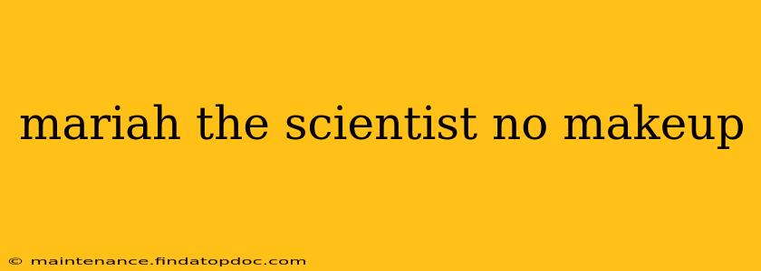 mariah the scientist no makeup
