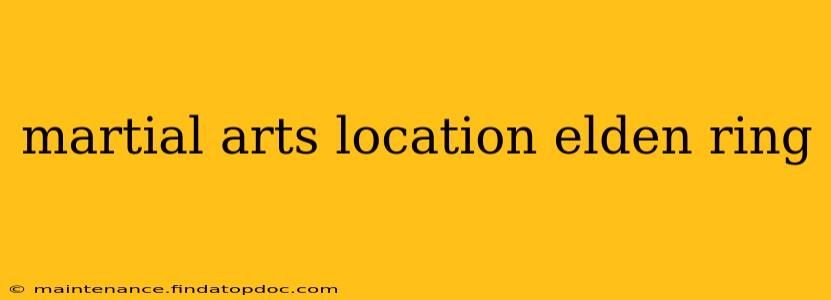 martial arts location elden ring
