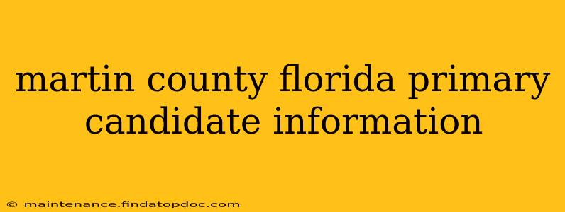 martin county florida primary candidate information