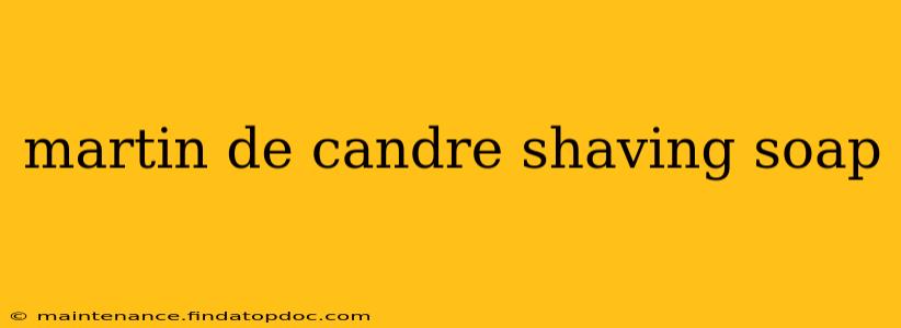 martin de candre shaving soap
