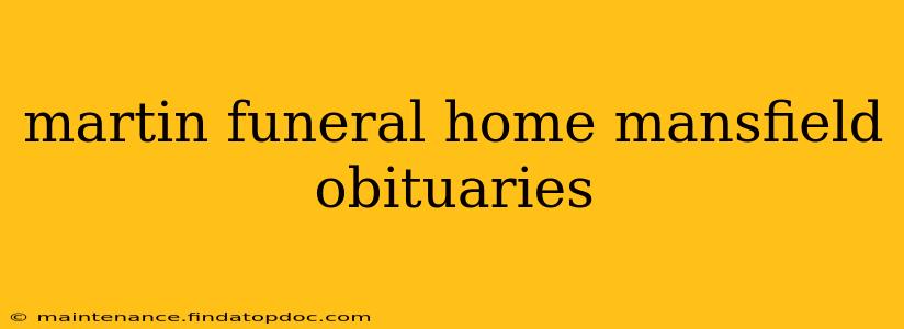 martin funeral home mansfield obituaries