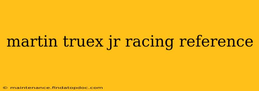 martin truex jr racing reference