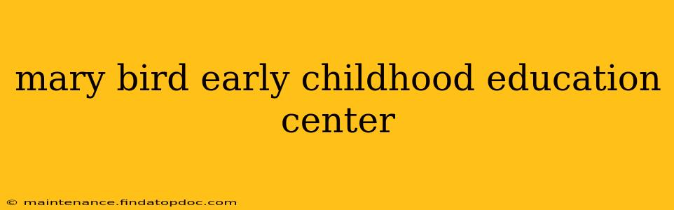 mary bird early childhood education center