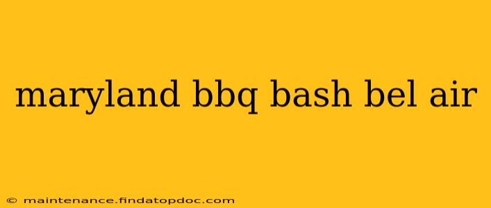 maryland bbq bash bel air
