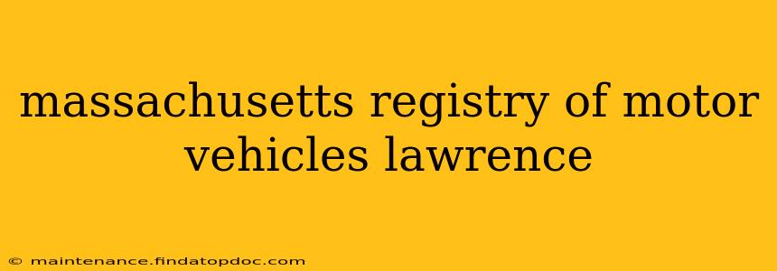 massachusetts registry of motor vehicles lawrence