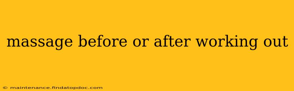 massage before or after working out