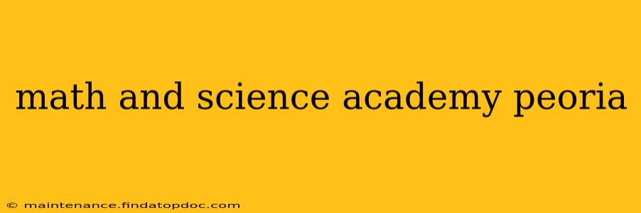 math and science academy peoria