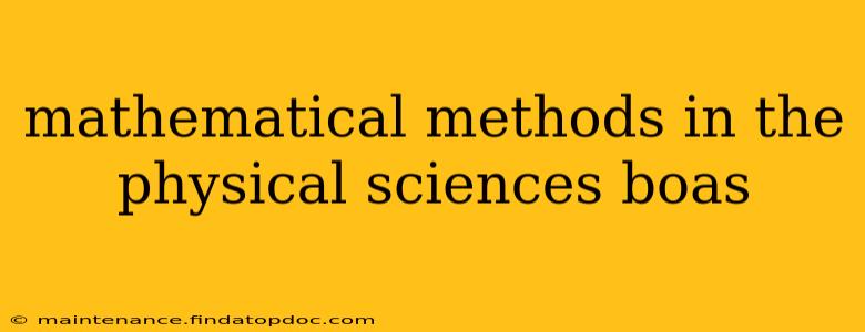 mathematical methods in the physical sciences boas