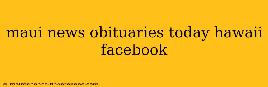 maui news obituaries today hawaii facebook