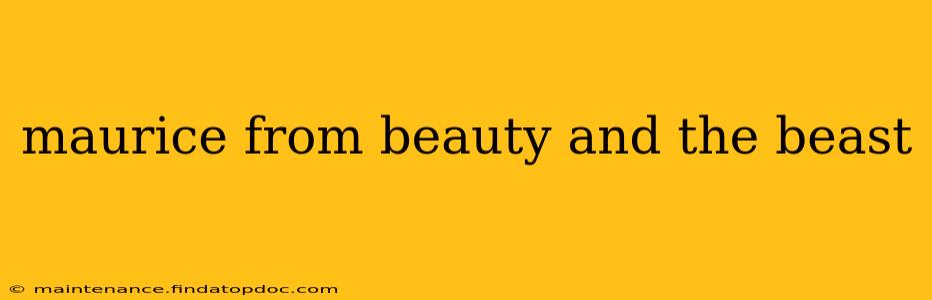 maurice from beauty and the beast