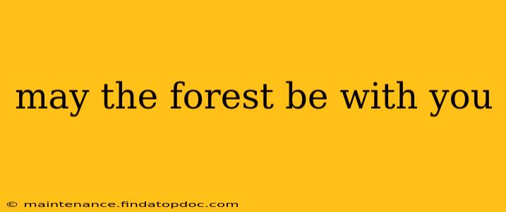 may the forest be with you