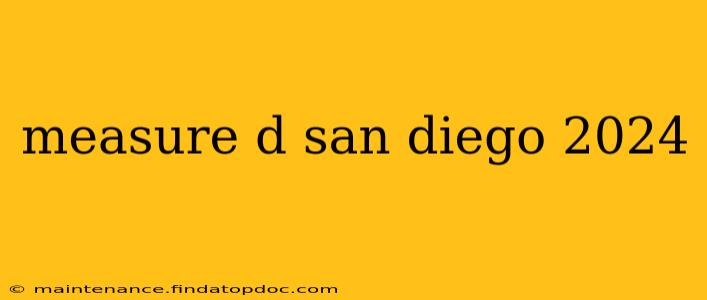 measure d san diego 2024