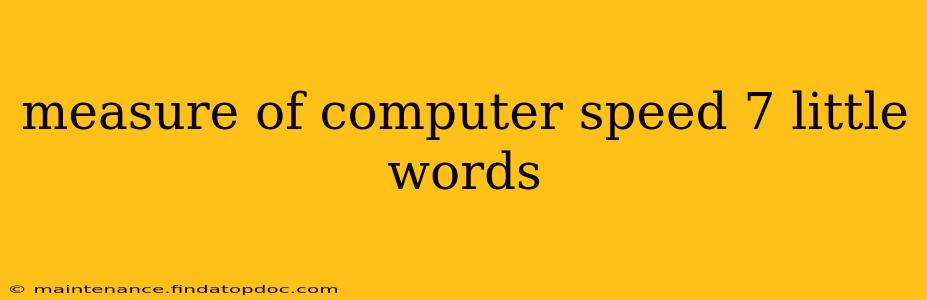 measure of computer speed 7 little words