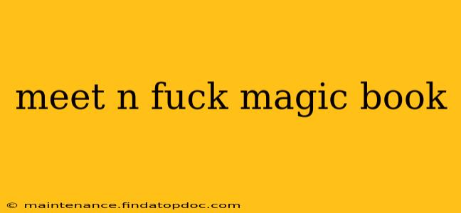 meet n fuck magic book