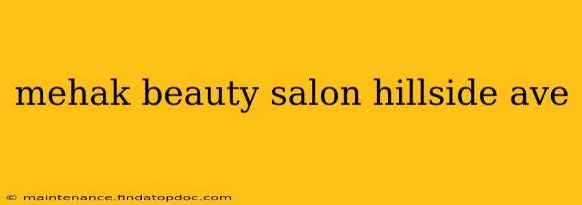 mehak beauty salon hillside ave